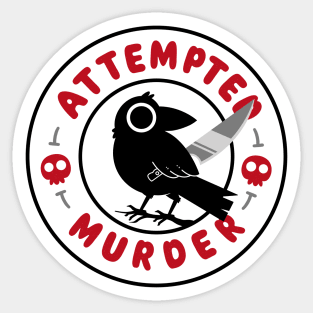 Attempted Murder Sticker